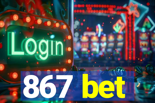 867 bet